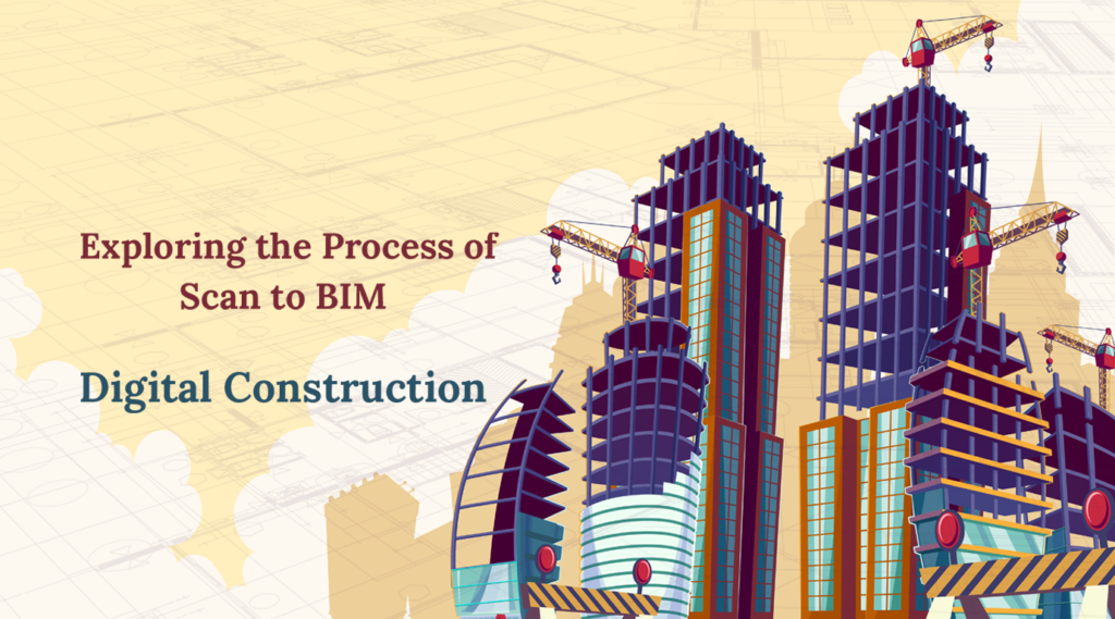 From Point Clouds to Building Models: Exploring the Process of Scan to BIM in Digital Construction