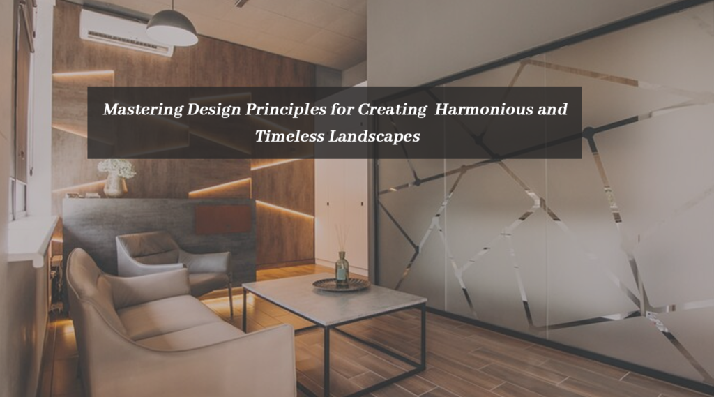 Mastering Design Principles for Creating Harmonious and Timeless Landscapes