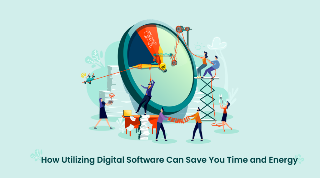 Maximizing Productivity: How Utilizing Digital Software Can Save You Time and Energy