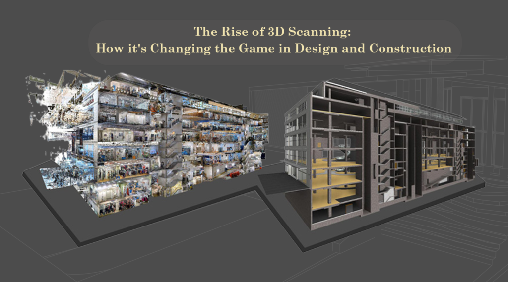 The Rise of 3D Scanning: How it's Changing the Game in Design and Construction